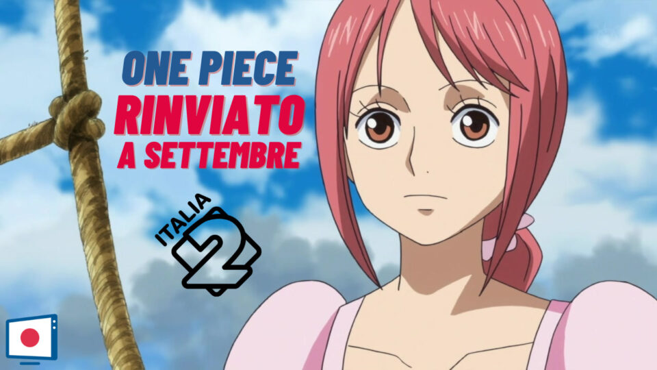 One Piece rinviato a settembre su Italia 2 - Notizianime