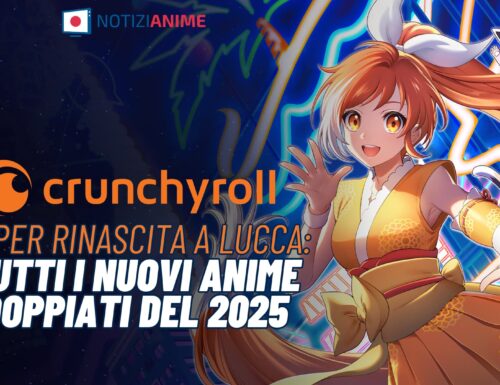 Crunchyroll è rinata a Lucca! Ora c’è una direzione italiana: tutti i nuovi anime doppiati per il 2025
