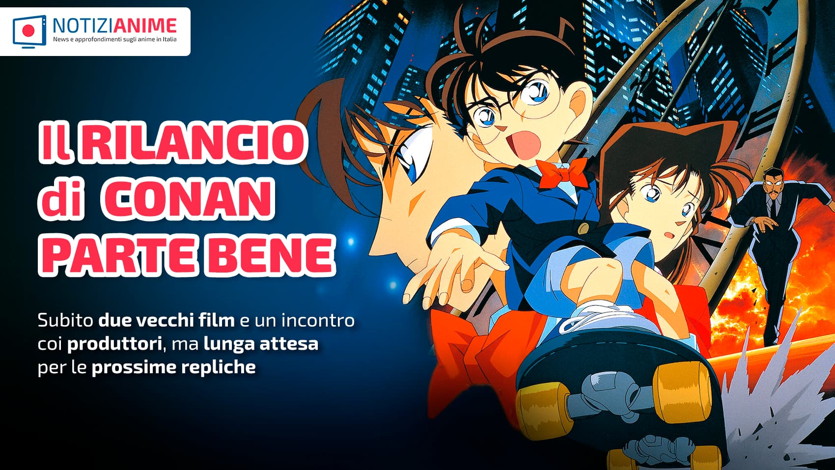 Il rilancio di Detective Conan parte bene - Yamato Video porta due vecchi film e tratta coi produttori, ma ancora niente di concreto e lunga attesa per altre repliche - Notizianime
