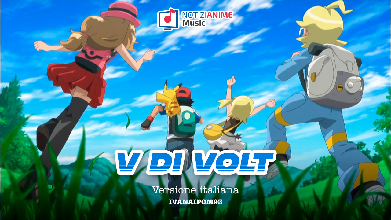 V di Volt - Sigla opening di Pokémon XY adattata e cantata in versione italiana - Notizianime Music
